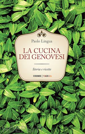 lingua paolo - la cucina dei genovesi. storia e ricette