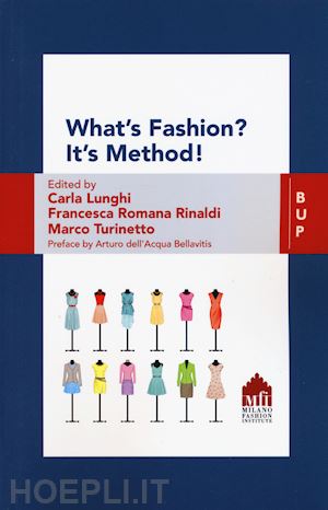 lunghi c.; rinaldi f.r.; turinetto m. - what's fashion? it's method!