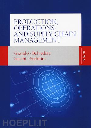 grando alberto; belvedere valeria; secchi raffaele; stabilini giuseppe - production, operations and supply chain management