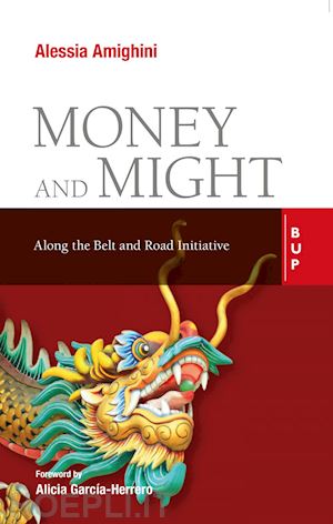 amighini alessia - money and might. along the belt and road initiative