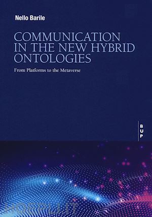 barile nello - communication in the new hybrid ontologies. from platforms to the metaverse