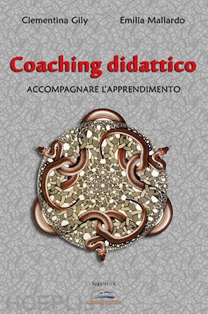 gily reda clementina; mallardo emilia - coaching didattico. accompagnare l'apprendimento