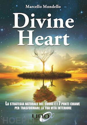 mondello marcello - divine heart - la strategia naturale del cuore