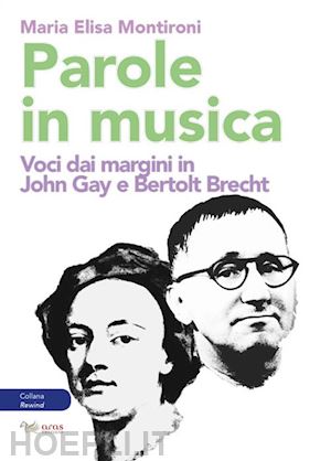 montironi maria elisa - parole in musica. voci dai margini in john gay e bertolt brecht