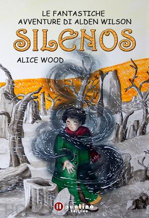 wood alice - silenos. le fantastiche avventure di alden wilson