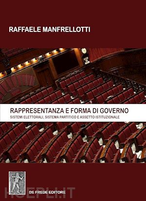 manfrellotti raffaele - rappresentanza e forma di governo. sistemi elettorali, sistema partitico e asset