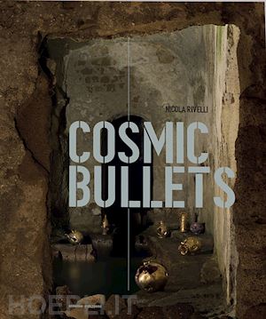 rivelli nicola - cosmic bullets