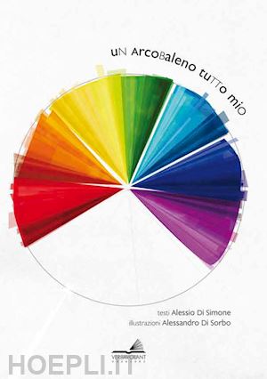 di simone alessio; di sorbo alessandro - un arcobaleno tutto mio