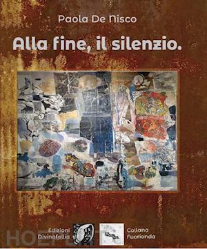 de nisco paola - alla fine, il silenzio