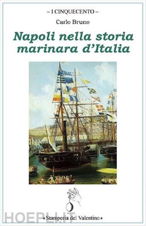 bruno carlo - napoli nella storia marinara d'italia