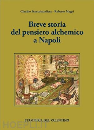 francobandiera claudio; magri roberto - breve storia del pensiero alchemico a napoli