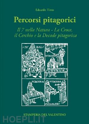 tinto edoardo - percorsi pitagorici. il 7 nella natura. la croce, il cerchio e la decade pitagorica