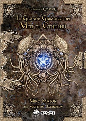 mason mike; sanderson matthew; petrillo r. (curatore) - il grande grimorio della magia dei miti di cthulhu