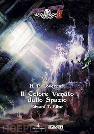 lovecraft howard p. - il colore venuto dallo spazio. choose cthulhu ii. vol. 1