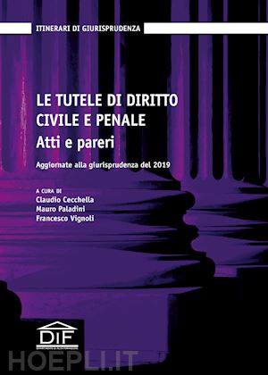 cecchella c. (curatore); paladini m. (curatore); vignoli f. (curatore) - tutele di diritto civile e penale