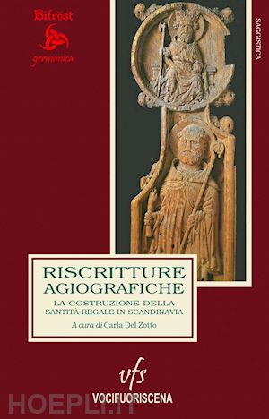 del zotto carla; del zotto c. (curatore) - riscritture agiografiche. la costruzione della santita' regale in scandinavia. e