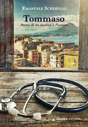 scherillo emanuele - tommaso. storia di un medico a pianura