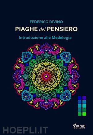 divino federico - piaghe del pensiero. introduzione alla medelogia