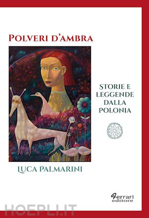 palmarini luca - polveri d'ambra. storie e leggende dalla polonia