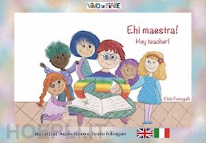fumagalli elide - ehi maestra! schede per kamishibook. ediz. italiana e inglese