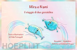 fumagalli elide - mira e nami il viaggio di due goccioline. schede per kamishibai. ediz. italiana e inglese. con audiolibro