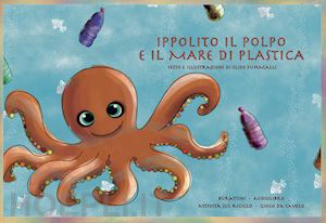 fumagalli elide - ippolito il polpo e il mare di plastica. schede per kamishibai. ediz. italiana e inglese. con audiolibro