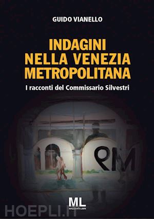 guido vianello - indagini nella venezia metropolitana