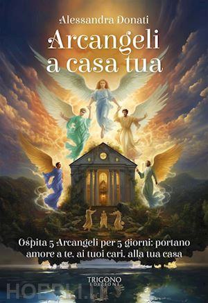 donati alessandra - arcangeli a casa tua