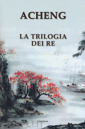 zhong acheng - la trilogia dei re