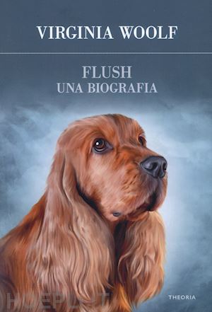 woolf virginia - flush, una biografia
