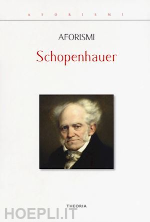 schopenhauer arthur - aforismi