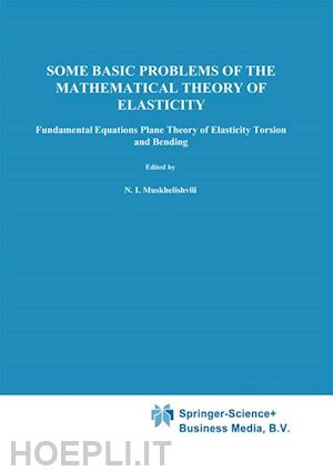 muskhelishvili n.i. - some basic problems of the mathematical theory of elasticity