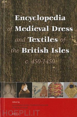 owen-crocker gale r.; coatsworth elizabeth; hayward maria - encyclopedia of dress and textiles in the british isles c. 450-1450