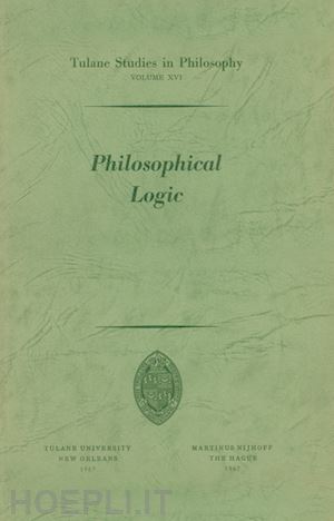 arrington robert l.; sallis john c.; weiss donald h.; burkholder peter m.; dubose shannon; dye james w.; feibleman james k.; helm bertrand p.; hocutt max; lee harold n.; roberts louise n. - philosophical logic