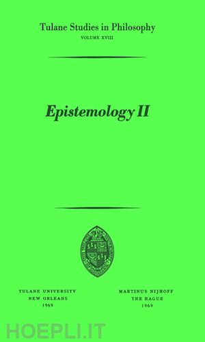 cormier ramona; feibleman james k.; gross sidney a.; jenkins iredell; kern j. f.; lee harold n.; pauson marian l.; sallis john c.; weiss donald h. - epistemology ii