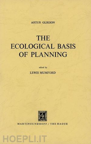 glikson a.; mumford lewis (curatore) - the ecological basis of planning
