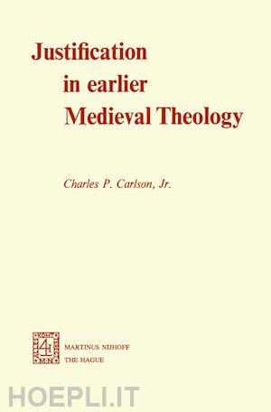 carlson jr. c.p. - justification in earlier medieval theology