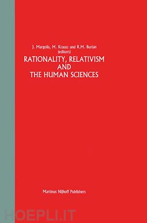 margolis joseph (curatore); krausz a.s. (curatore); burian r. (curatore) - rationality, relativism and the human sciences