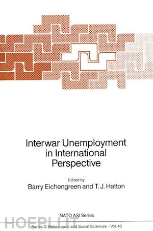 eichengreen barry j. (curatore); hatton t.j. (curatore) - interwar unemployment in international perspective