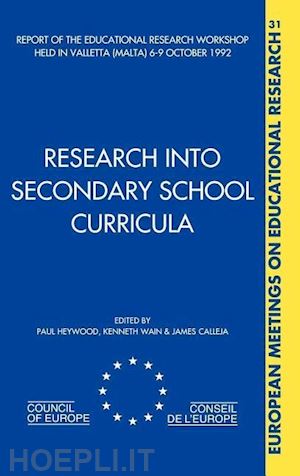 heywood p. (curatore); wain k. (curatore); calleja j. (curatore) - research into secondary school curricula