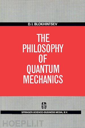 blokhintsev d.i. - the philosophy of quantum mechanics