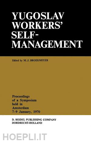 broekmeyer m.j. (curatore) - yugoslav workers’ selfmanagement