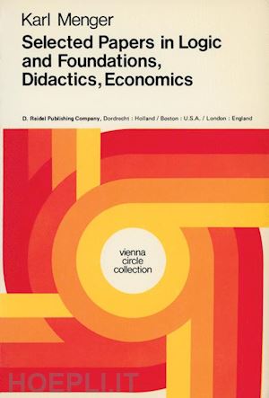 menger karl; mulder henk l. (curatore) - selected papers in logic and foundations, didactics, economics