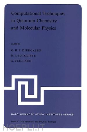 diercksen geerd h.f. (curatore); sutcliffe b.t. (curatore); veillard a. (curatore) - computational techniques in quantum chemistry and molecular physics