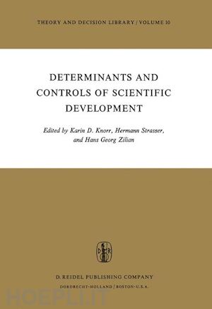 knorr k.d. (curatore); strasser h. (curatore); zilian h.g. (curatore) - determinants and controls of scientific development