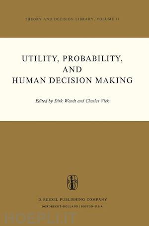 wendt d. (curatore); vlek c.a. (curatore) - utility, probability, and human decision making