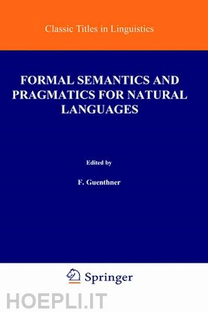 guenthner franz (curatore); schmidt siegfried j. (curatore) - formal semantics and pragmatics for natural languages