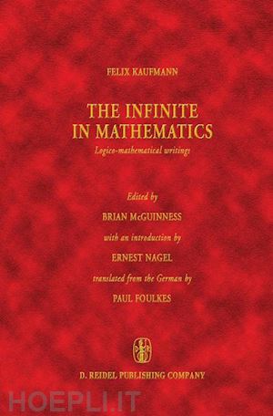 kaufmann felix; mcguinness b.f. (curatore) - the infinite in mathematics