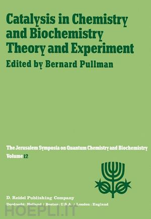 pullman a. (curatore) - catalysis in chemistry and biochemistry theory and experiment
