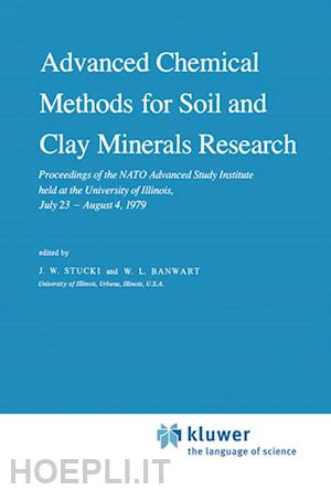 stucki j.w. (curatore); banwart w.l. (curatore) - advanced chemical methods for soil and clay minerals research